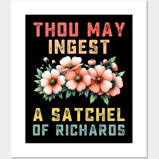 Thou May Ingest A Satchel Of Richards Wall Art by TeeGuarantee